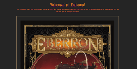 Title at top is 'Welcome to Ebberon' with a partial image of the book of Eberron used in the D&D gaming universe. The colors of red yellow and gold on a black background. The gold looks shaped with sahrp lines and points giving the impression of significant metal forging