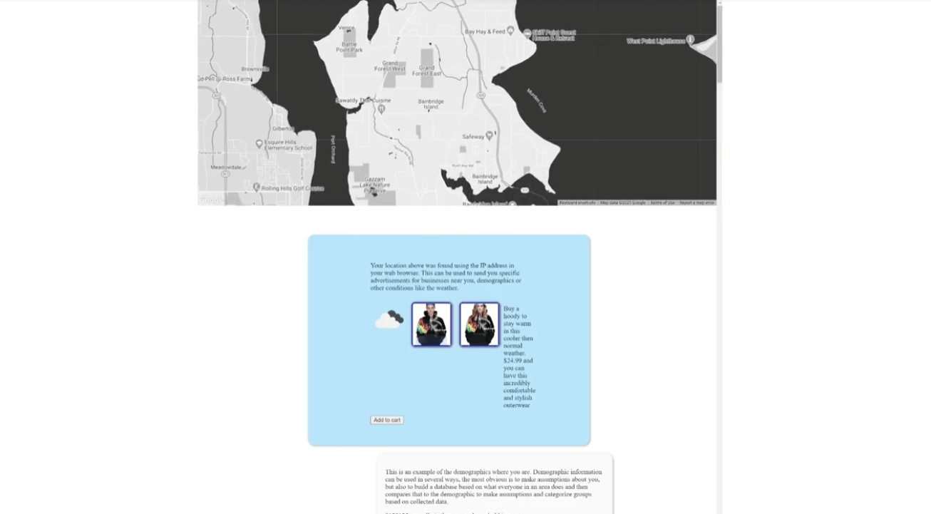 A demo for an internet privacy awareness app. The top is a map that automatically zooms into the users location, followed by a targeted ad that uses their local weather to make recomendations.